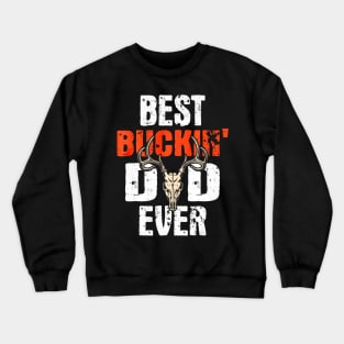 best buckin dad ever hunter deer buck stag game fathers day Crewneck Sweatshirt